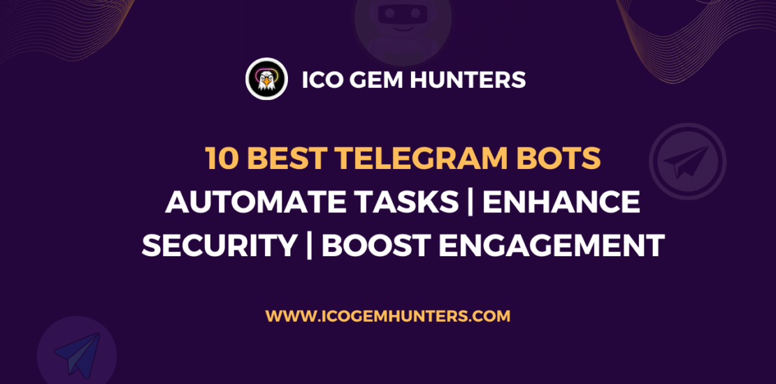 10 Best Telegram Bots to Automate Tasks, Enhance Security, and Boost Crypto Community Engagement